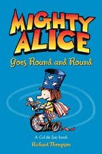 Mighty Alice Goes Round and Round : A Cul de Sac Book - Richard Thompson