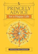Princely Advice for a Happy Life - HSH Prince Alexi Lubomirski