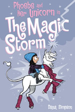 The Magic Storm : Phoebe and Her Unicorn : Phoebe and Her Unicorn Book 6 - Dana Simpson