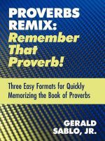 Proverbs Remix : Remember That Proverb!: Three Easy Formats for Quickly Memorizing the Book of Proverbs - Gerald Sablo Jr
