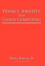 Privacy, Identity, and Cloud Computing - Harry Katzan Jr.