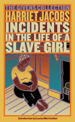 Incidents in the Life of a Slave Girl : The Givens Collection - Harriet Jacobs