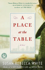 A Place at the Table : A Novel - Susan Rebecca White