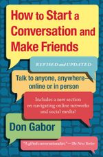 How To Start A Conversation And Make Friends : Revised And Updated - Don Gabor