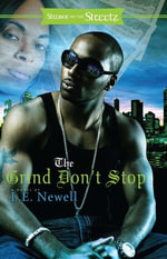 The Grind Don't Stop : A Novel - L. E. Newell
