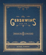 The Gershwins and Me : A Personal History in Twelve Songs - Michael Feinstein