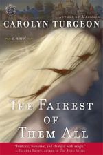 The Fairest of Them All : A Novel - Carolyn Turgeon