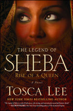 The Legend of Sheba : Rise of a Queen - Tosca Lee