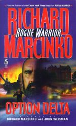 Option Delta : Rogue Warrior - Richard Marcinko