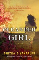 Oleander Girl : A Novel - Chitra Banerjee Divakaruni