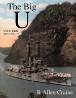 The Big U : U.S.S. Utah (BB-31) (AG-16) - R. Allen Craine