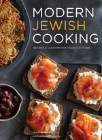 Modern Jewish Cooking : Recipes & Customs for Todays Kitchen - Leah Koenig