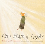 On a Beam of Light : A Story of Albert Einstein - Jennifer Berne