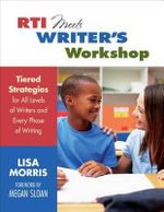 RTI Meets Writer's Workshop : Tiered Strategies for All Levels of Writers and Every Phase of Writing - Lisa L. Morris
