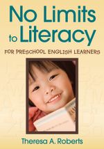 No Limits to Literacy for Preschool English Learners - Theresa A. Roberts