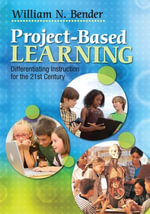 Project-Based Learning : Differentiating Instruction for the 21st Century - William N. Bender