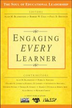 Engaging EVERY Learner : The Soul of Educational Leadership Series - Alan M. Blankstein