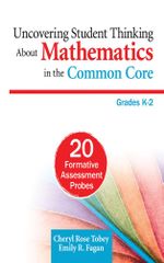 Uncovering Student Thinking About Mathematics in the Common Core, Grades K-2 : 20 Formative Assessment Probes - Cheryl Rose Tobey