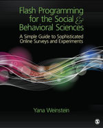Flash Programming for the Social & Behavioral Sciences : A Simple Guide to Sophisticated Online Surveys and Experiments - Yana Weinstein