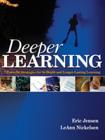 Deeper Learning : 7 Powerful Strategies for In-Depth and Longer-Lasting Learning - LeAnn Nickelsen