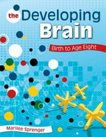 The Developing Brain : Birth to Age Eight - Marilee B. Sprenger