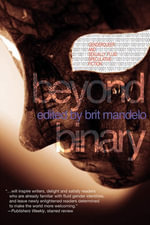 Beyond Binary : Genderqueer and Sexually Fluid Speculative Fiction - Brit Mandelo