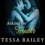 Asking for Trouble : Line of Duty - Tessa Bailey