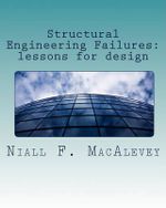 Structural Engineering Failures : lessons for design - Dr Niall F Macalevey