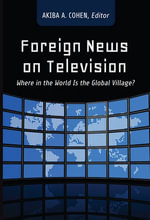 Foreign News on Television : Where in the World Is the Global Village? - Akiba Cohen