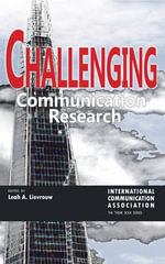 Challenging Communication Research : ICA International Communication Association Annual Conference Theme Book Series : Book 1 - Michael Haley