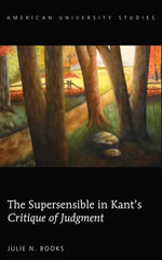 The Supersensible in Kant's «Critique of Judgment» : American University Studies : Book 222 - Julie N. Books