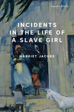 Incidents in the Life of a Slave Girl : Signature Editions - Harriet Jacobs