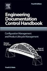 Engineering Documentation Control Handbook : Configuration Management in Industry - Frank Watts