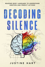 Decoding Silence : Reading Body Language to Understand Emotion and Predict Actions - Justine Hart