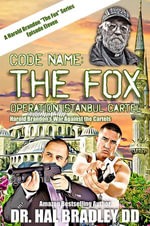 CODE NAME: FOX : Operation Istanbul Cartel - Dr. Hal Bradley DD