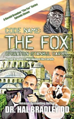 Code Name : FOX: Operation Istanbul Cartel - Dr. Hal Bradley DD