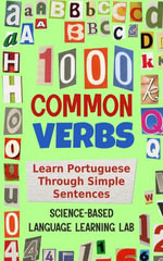 1000 Common Verbs : Learn Portuguese Through Simple Sentences - Science-Based Language Learning Lab