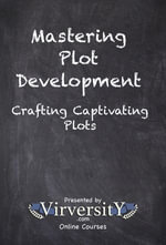Mastering Plot Development : Crafting Captivating Plots - Virversity Online Courses