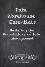 Data Warehouse Essentials : Mastering the Foundations of Data Management - Virversity Online Courses