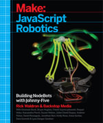 JavaScript Robotics : Building NodeBots with Johnny-Five, Raspberry Pi, Arduino, and BeagleBone - Backstop Media