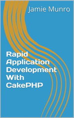Rapid Application Development With CakePHP - Jamie Munro