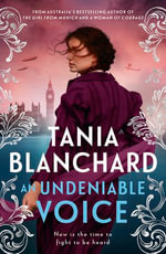 An Undeniable Voice : A new inspiring Edwardian historical novel, epic love story, and standalone sequel to the bestselling WOMAN OF COURAGE, from t - Tania Blanchard