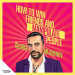 How To Win Friends And Manipulate People : A Guidebook for Getting Your Way - George Mladenov