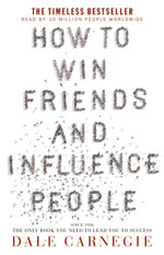How to Win Friends and Influence People - Dale Carnegie