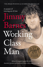 Working Class Man : The award winning sequel to the number 1 bestseller WORKING CLASS BOY - Jimmy Barnes