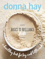 Basics to Brilliance Kids : A healthy book for big and little cooks - Donna Hay