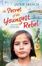 The Secret Histories : The Secret of the Youngest Rebel : The Secret Histories : Book 5 - Jackie French