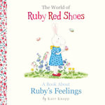 A Book About Ruby's Feelings (The World of Ruby Red Shoes, #2) : Feelings - Kate Knapp