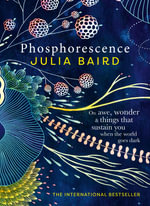 Phosphorescence : The inspiring bestseller and multi award-winning book from the author of Bright Shining - Julia Baird