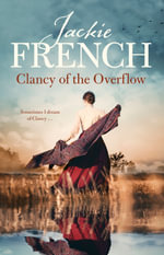 Clancy of the Overflow (The Matilda Saga, #9) : The Matilda Saga - Jackie French